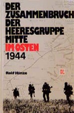 Der Zusammenbruch der Heeresgruppe Mitte Hinze, Rolf: