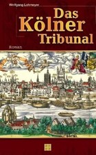 Das Kölner Tribunal : Roman