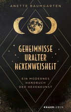 Geheimnisse uralter Hexenweisheit | Ein modernes Handbuch der Hexenkunst | Buch