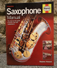 Haynes Saxophone Manual: The Step-by-Step Guide to Set-Up, Care and Maintenance