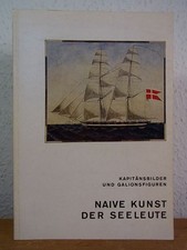 Naive Kunst der Seeleute. Kapitänsbilder und Galionsfiguren. Ausstellung des Alt