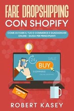 Fare Dropshipping Con Shopify: Come avviare il tuo ... | Buch | Zustand sehr gut