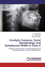 Condylar Features, Facial Morphology and Symphyseal Width in Class II Buch 2017
