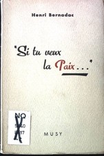 Si tu veux la Paix. Bernadac, Henri: