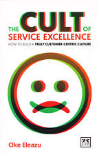The CULT of Service Excellence ~ How to Build a Truly Customer-Centric Culture