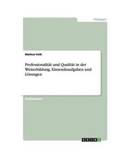 Professionalität und Qualität in der Weiterbildung. Einsendeaufgaben und Lösu