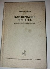 Radiopraxis für alle - Praxis durch Selbstbau: Normalempfänger und UKW Heinz Ric