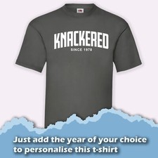 T-Shirt Knackered Since - Add
