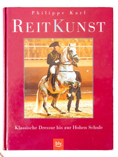 Philippe Karl : Reitkunst _ Klassische Dressur bis zur Hohen Schule