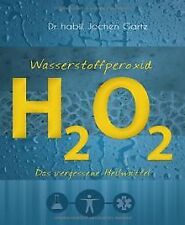 Wasserstoffperoxid: Das vergessene Heilmittel von G... | Buch | Zustand sehr gut