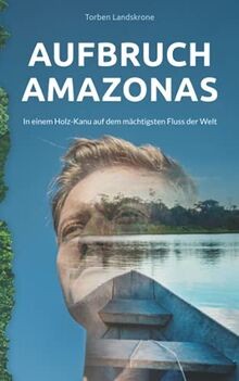 Aufbruch amazonas einem - aufbruch, amazonas: