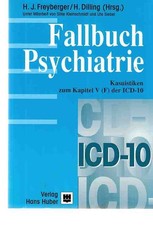 Fallbuch Psychiatrie : Kasuistiken zum Kapitel V (F) der ICD-10. Harald J. Freyb