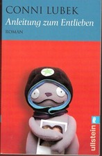 Anleitung zum Entlieben (Conni Lubek) - Ullstein 2008 - Roman Taschenbuch