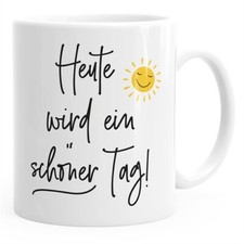 Kaffee-Tasse Spruch heute wird