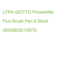 LYRA GIOTTO Pinselstifte Fluo Brush Pen 6 Stück (8000825013973) (F427200)