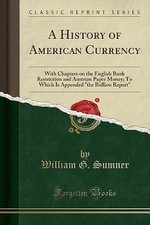 A History of American Currency, William G. Sumner,