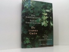 Du liebes Grün: Ein Garten-