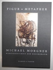 Michael Morgner - - Figur + Metapher -  Werkverzeichnis der Druckgrafik.2000
