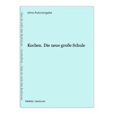 Kochen. Die neue große Schule