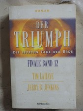 Tim LaHaye, Jerry B. Jenkins: Der Triumph - Die letzten Tage der Erde
