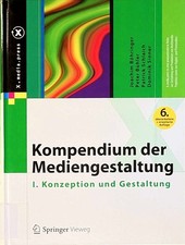 Kompendium der Mediengestaltung: I. Konzeption und Gestaltung (X.