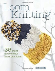Loom knitting quick and - loom,