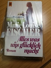 Buch, Marie Luise Fischer,  Alles was uns glücklich macht  (1279)