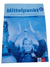 Mittelpunkt B2 Arbeitsbuch Deutsch als Fremdsprache Fortgeschrittene Klett