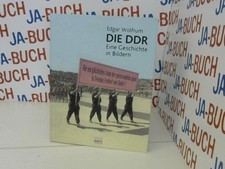 Die DDR: Eine Geschichte in Bildern Edgar Wolfrum: