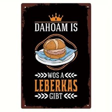 Blechschild Dahoam is wos a