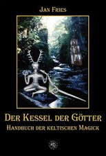 Der Kessel der Götter von Jan Fries (2010, Gebundene Ausgabe)