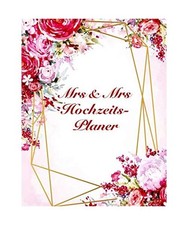 Mrs & Mrs Hochzeitsplaner: Planen Sie Ihre perfekte Hochzeit 
