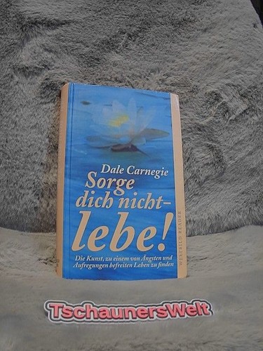 Sorge dich nicht lebe - nicht,