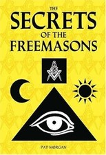 Secrets of the Freemasons, Pat Morgan, Used; Good Book