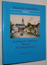 Garching bei München Oberbayern Chronik Heimatbuch Bayern Geschichte Fotos 2002