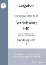 Aufgaben zur Prüfungsvorbereitung geprüfte Betriebswirte IHK: Handlungsfeld 3
