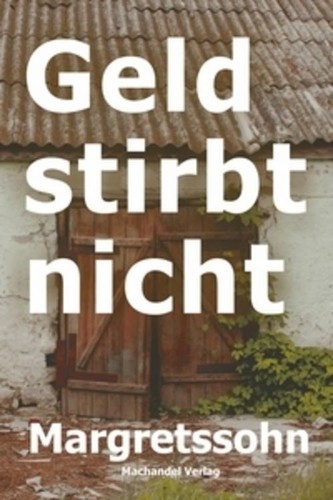 Geld stirbt nicht - , margretssohn