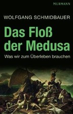 Das Floß der Medusa - Was wir zum Überleben brauche... | Buch | Zustand sehr gut