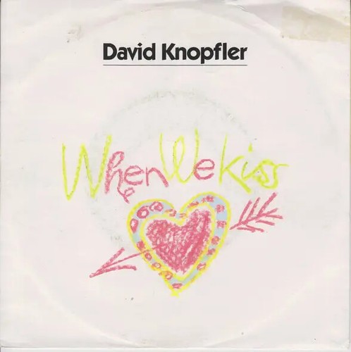 David knopfler when kiss - when, we