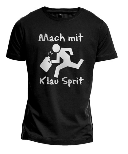 Shirt mach mit klau sprit - klau, sprit"