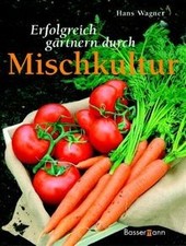 Erfolgreich gärtnern durch Mischkultur von Hans Wagner | Buch | Zustand gut