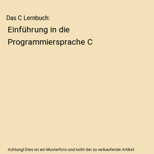 Das C Lernbuch: Einführung in