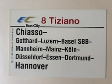 Zuglaufschild EC 8 Tiziano Chiasso - Gotthard - Basel - Köln - Hannover  