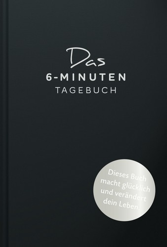Das minuten tagebuch - das, 6-minuten-tagebuch