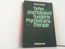 Tiefenpsychologisch fundierte Psychodramatherapie. Ploeger, Andreas und Klaus Gr