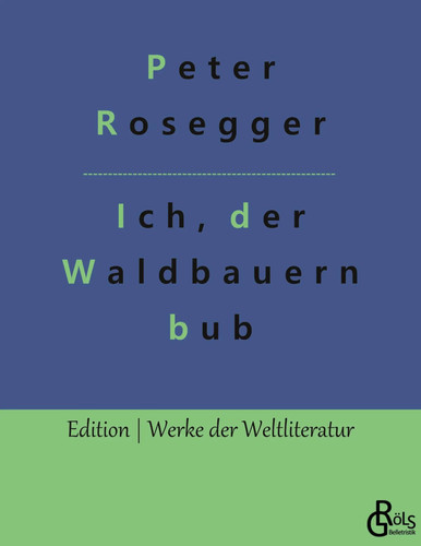 Als ich noch der - , waldbauernbub