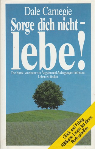 Sorge dich nicht - -, lebe