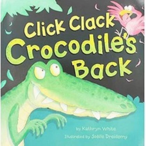 Click clack crocodiles - clack,