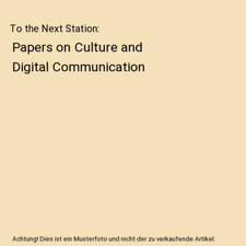 To the Next Station: Papers on Culture and Digital Communication