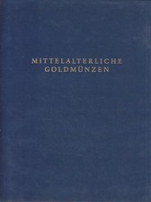 Mittelalterliche Goldmünzen in der Münzsammlung der Deutschen Bundesbank Dt. Bun